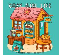 Cozy girl coloring book: Cute Coloring Book for Adults and Teens, Self-Care and Cozy Scenes, Relaxing Moments for Women, adult coloring book stress relief