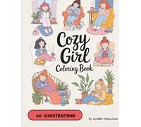Cozy Girl Coloring Book: Cute Comfy Girl, Cozy Daily Moments, Cute Stuff, Simple And Cozy Designs For Women For Relaxation And Stress Relief Teen Girl