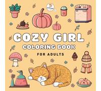 Cozy Girl Coloring Book: Easy Designs for Adults, Teens & Kids | Relaxing & Stress-Free Hygge Moments with Simple & Cute Illustrations of Food, ... More for Stress Relief (The Cozy Girl series)