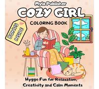 Cozy Girl Coloring Book: Hygge - 50+ Bold and Easy Pages for Relaxation & Fun | A Cozy Aesthetic Coloring Book for Adults & Teens, Featuring Mindfulness and Stress Relief