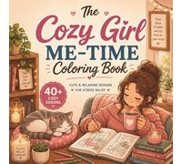 Cozy Girl Coloring Book Me-Time: Malbuch für Erwachsene, Teeanager und Kinder - Niedliche Wohlfühlmotive mit Katzen, Büchern, Kaffee, Backen, ... Zum Abschalten, Entspannen und Stressabbauen