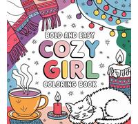 Cozy Girl Coloring Book: Relaxing Hygge-Inspired Designs with Simple, Bold, and Cute Illustrations for Adults and Teens