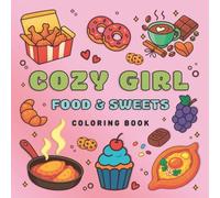 Cozy Girl Coloring Page: Delicious Treats and Sweets | Simple and sweet illustrations of delicious food for adults, teens, and kids | Relaxing and cozy moments to relieve stress