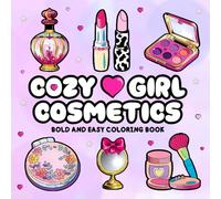 Cozy Girl Cosmetics Bold and Easy Coloring Book: Perfect for Adults and Teens, Fun and Simple Illustrations of Beauty Essentials, Makeup Tools, and ... and Stress Relief (Cozy Girl Coloring Books)