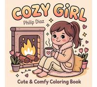 Cozy Girl Cute and Comfy Coloring Book for Adults and Teens: Featuring Cozy Daily Activities, Relaxing Scenes and Comforting Spaces for Stress Relief