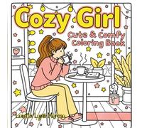 Cozy Girl: Cute and Comfy Coloring Book Relaxing Cozy Girl Scenes with Bold Easy-to-Color Lines Cozy Girl Aesthetic Coloring Pages for Stress Relief ... Coloring Pages for Relaxation