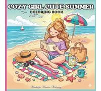 Cozy Girl Cute Summer Coloring Book: “Cute Beach Life, Summer Relaxation, Cozy Girl Moments & Fun Sunshine Scenes for Stress Relief Coloring”