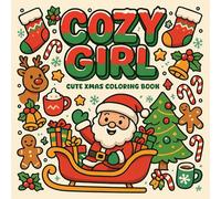 Cozy Girl: Cute Xmas Coloring Book, Festive Girl Vibes, Holiday Looks, Christmas Scenes to Color for Kids Teens Adults
