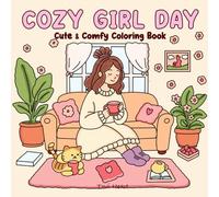 Cozy Girl Day: Cute and Comfy Coloring Book for Adults and Teens Filled with Calm Everyday Moments
