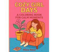 Cozy Girl Days - A Coloring Book for Calm Moments: A cozy, relaxing coloring book featuring 30 beautiful illustrations of calm moments for girls and women. Perfect for stress relief and creative fun.