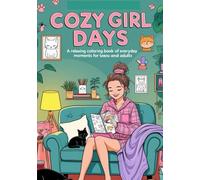 Cozy Girl Days: A Relaxing Coloring Book of Everyday Moments for Teens and Adults
