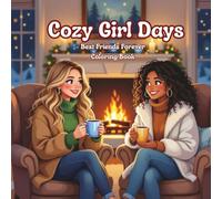 Cozy Girl Days: Best Friends Forever: A Coloring Book of Cozy Moments for Adults and Teens (Cozy Girl Days: Coloring Book Collection)