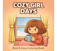 Cozy Girl Days: Bold & Easy Coloring Book | Cozy Scenes Featuring Girls, Pets, Reading Nooks, Baking Moments and Hygge-Inspired (Cozy Girl Coloring Book Series)
