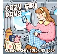 Cozy Girl Days Coloring Book: Cute & Cozy Lifestyle Coloring Pages for Adults, Teens Featuring Relaxing Everyday Activities and Favorite Hobbies for Stress Relief