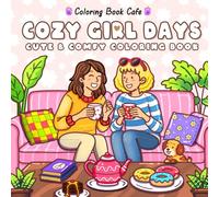 Cozy Girl Days: Cozy Coloring Book for Adults and Teens Featuring Cute Girl Scenes for Relaxation and Self-Care