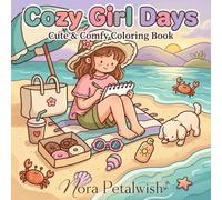 Cozy Girl Days: Cute and Comfy Coloring Book for Adults and Teens Featuring Cozy Girl Daily Activities for Relaxation