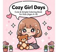 Cozy Girl Days Cute & Simple Coloring Book for Kids (Ages 4-8): Fun & Adorable Coloring Pages for Calm, Creativity & Happy Moments!
