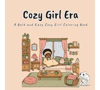 Cozy Girl Era: A Bold and Easy Coloring Book for Adults and Teens Featuring 40 Cozy Apartment Scenes with Warm Blankets, Rainy Windows, Tea Corners and Slow Comfortable Days for Relaxation
