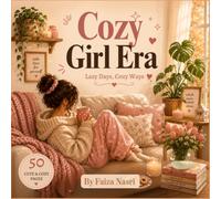 Cozy Girl Era Coloring Book: An Adult Coloring Pages with 50 Cute & Cozy Designs Featuring Homebody Life, Reading, Coffee, Tea Time, Self-Care, Hygge Decor, and Relaxing Everyday Moments