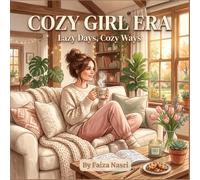 Cozy Girl Era: Lazy Days, Cozy Ways: A Cute & Cozy Coloring Book for Adults Featuring Relaxing Home Moments, Self-Care, Coffee, Books, Peaceful Hobbies, and Everyday Comfort