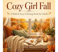 Cozy Girl Fall A Bold & Easy Coloring Book for Adults: 30 Cozy Autumn Lifestyle Scenes to Color, Relax, and Enjoy Slow Living Moments