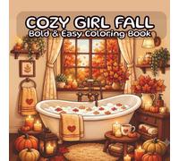 COZY GIRL FALL Bold & Easy Coloring Book: An Autumn Coloring Book with Bold & Easy Designs for Relaxation, Cozy Vibes, and Stress Relief | Simple Fall Scenes for Adults, Teens & Seniors