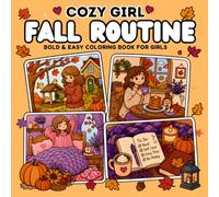 Cozy Girl Fall Routine: Bold & Easy Coloring Book for Teens & Adults. 40 Cozy Cottagecore Autumn Day Routine Scenes with Simple & Cute Illustrations (Cozy Girl Series)