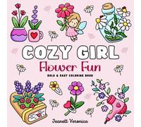 Cozy Girl Flower Fun: Bold & Easy Coloring Book for Adults and Teens | Cute Floral Designs for Stress Relief and Relaxation (Cozy Girl Series)
