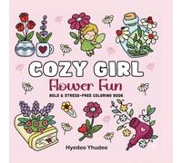 Cozy Girl Flower Fun: Bold & Easy Coloring Book for Adults and Teens | Cute Floral Designs for Stress Relief and Relaxation