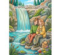 COZY GIRL & FRIEND TRAVEL TOGETHER COLORING BOOK: Cozy Adventures, Beautiful Places & Friendship Travel Moments (The Cozy Coloring Book Series)