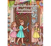 COZY GIRL & FRIENDS IN CHOCOLATE FACTORY: Sweet Chocolate Creations, Cozy Moments & Relaxing Fantasy Adventures to Color