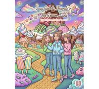 COZY GIRL & FRIENDS IN ICE CREAM LAND: Sweet Ice Cream Worlds, Cozy Adventures & Magical Moments with Friends
