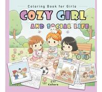 Cozy Girl Friends & Social Life Coloring Book for Girls : Cute Kawaii Friendship Scenes, Sleepovers, Park Fun, Sharing Moments & Adorable Animals ... Fun Activities & Relaxing Pages for Girls)