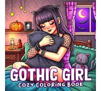 Cozy Girl Gothic Coloring Book: Cute and Cozy Dark Aesthetic Coloring Pages for Adults and Teens Featuring Alternative Style Girls in Relaxing Moments to Relieve Stress