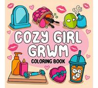 Cozy Girl GRWM: Bold and Easy Cute Beauty Designs for Calm and Comfort featuring Simple Self-Care Illustrations of Slow Mornings, Makeup Products, and Hair Care for Adults & Teens