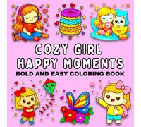 Cozy Girl Happy Moments: Bold and Easy Coloring Book for Adults and Kids, Unique and Simple Designs for Relaxing Breaks Featuring Flowers, Animals, Cozy Food and Cute Girls