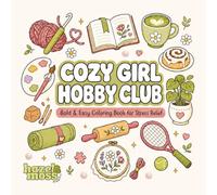Cozy Girl Hobbies Club: Calming & Relaxing Coloring Book for Adults & Teens | Simple Illustrations Featuring hobbies like pilates, crochet, painting, ... Simple Designs, and Stress Relief.