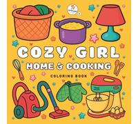 Cozy Girl Home and Cooking: Cute Cozy Coloring Book with Kitchen Scenes, Home Moments and Relaxing Cooking Pages (The Cozy Girl series)