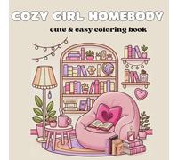 Cozy Girl Homebody: A cute & easy coloring book for Teens and Adults, cozy girl spaces and therapy for relaxation, self-care activities (Cute & girly Coloring)