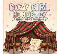 Cozy Girl Homebody: Bold Easy and Cute Coloring book for Adults and Teens With Simple Illustrations for Self-Care & and Stress Relief