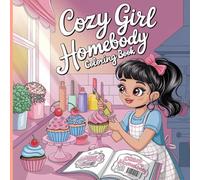 Cozy Girl Homebody Coloring Book: 46 Charming Scenes of Baking, Tea Time, Plants & Home Life for Teens and Adults