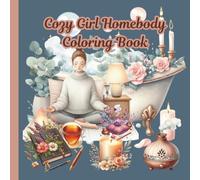 Cozy Girl Homebody Coloring Book: Cozy Girl Self-Care Coloring Book (Cozy Mental Health Coloring Books)