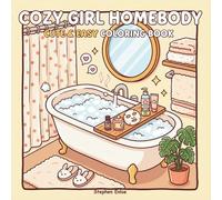 Cozy Girl Homebody Cute & Easy Coloring Book: 50 Joyful Drawings for Relaxation, Stress Relief, and Self-Care Featuring Comfy Interiors, Skincare Routines, and Hygge Lifestyle