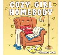 Cozy Girl Homebody: Simple Coloring Pages with Everyday Lifestyle Designs for Adults and Teens Stress Relief & Relaxation