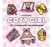 Cozy Girl Hot Summer: Bold and Easy Adult Coloring Book: Relaxing Aesthetic Fashion, Seasonal Hobbies, and Cute Self-Care Lifestyle Scenes