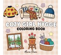 Cozy Girl Hygge Coloring Book: Bold and Easy hygge artful Coloring Book for Adults & Teens, Featuring Cute Cozy Girl Hygge Designs With Simple, Cute ... and Relaxation (Coloring with hygge themes)