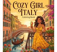 Cozy Girl Italy Coloring Book: A Relaxing Travel Coloring Book Inspired by Charming Italian Life (Cozy Girl Around the World)