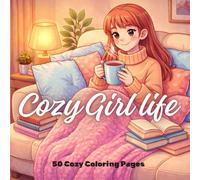 Cozy Girl Life: 50 Relaxing Coloring Pages | Cute & Cozy Everyday Moments | Bold and Easy Designs for Stress Relief and Relaxation