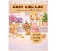 COZY GIRL LIFE: A Cozy Coloring Book for Stress Relief