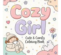 Cozy Girl Life: A Cute Coloring Book for Adults & Teens Featuring Relaxing Everyday Moments.: Cute Everyday Adventures and Cozy Places Designed for Relaxation and Mindful Coloring.